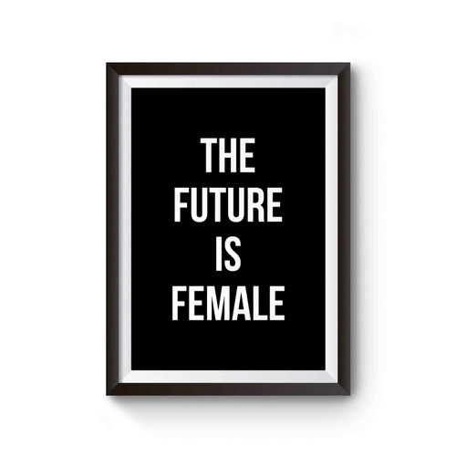 The Future Is Female Power Expression Equality Poster