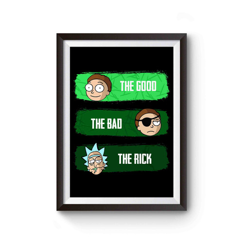 The Good The Bad The Rick Poster