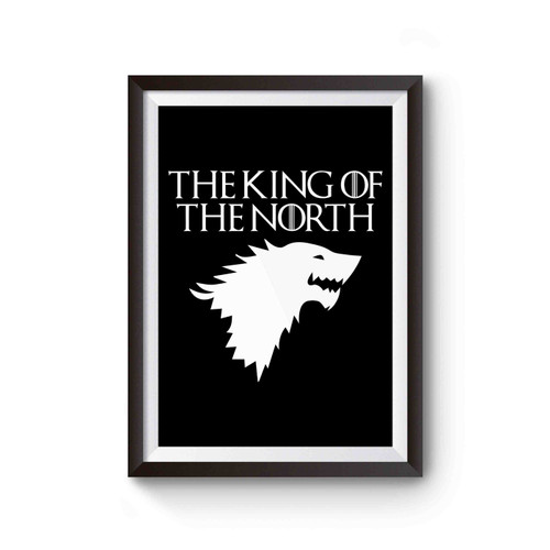 The King Of The North Game Of Thrones Stark House North Poster