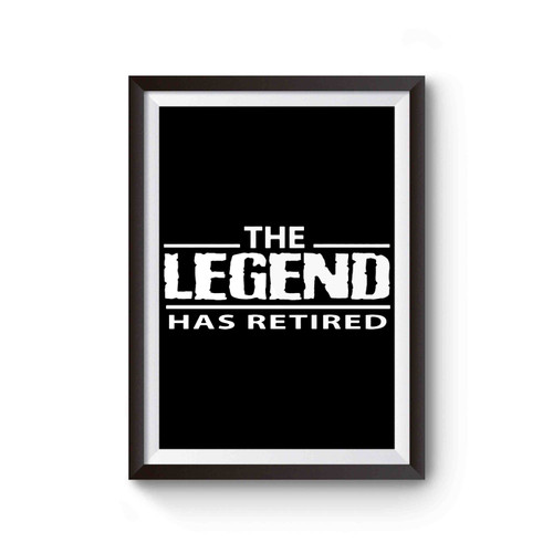 The Legend Has Retired Inspired Poster