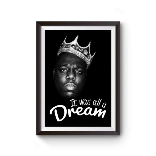 The Notorious Big Biggie Smalls It Was All A Dream Poster
