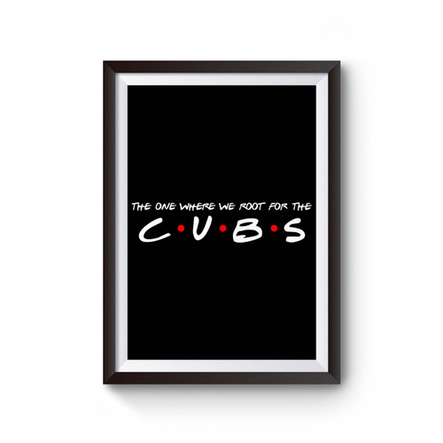 The One Where We Root For The Cubs Poster