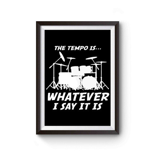 The Tempo Is Whatever I Say It Is Funny Percussion Music Poster