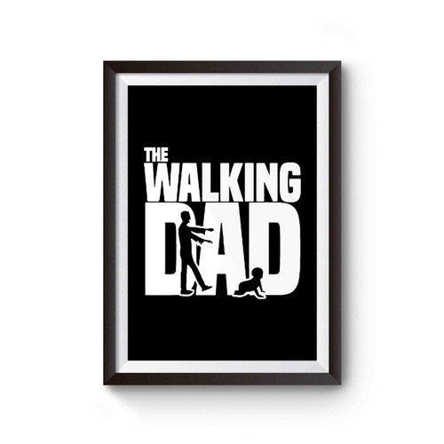 The Walking Dad Funny Poster