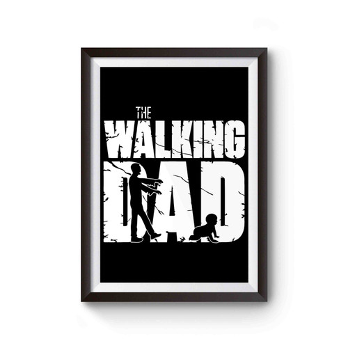 The Walking Dead Dad Fathers Day Dads Birthday Poster