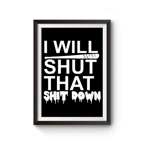 The Walking Dead Negan's Bat Lucille I Will Shut That Down 1 Poster