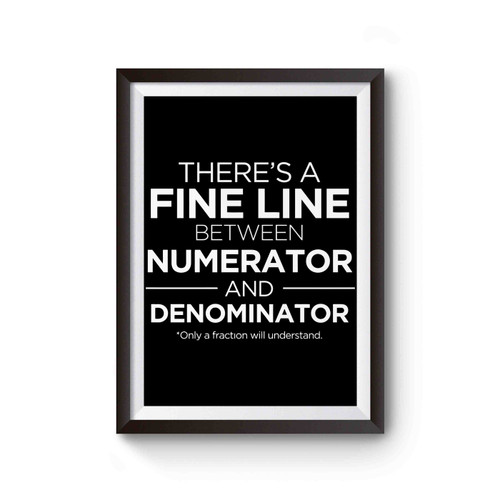 There's A Fine Line Between Numerator And Denominator Poster