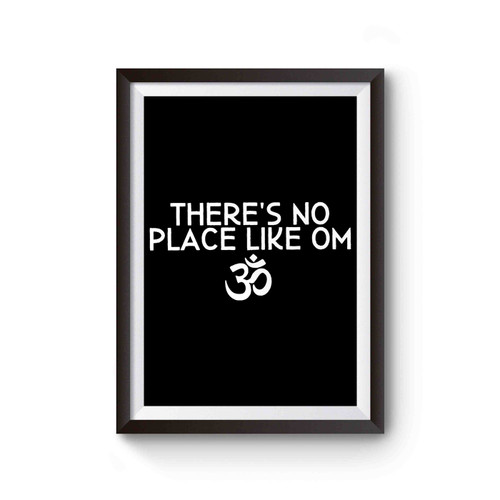 Theres No Place Like Om Poster