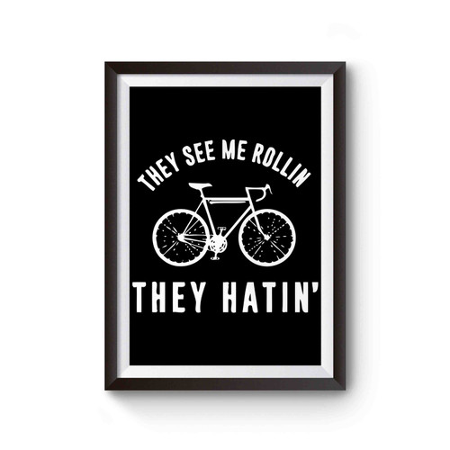 They See Me Rollin They Hatin' Bike Biking Poster