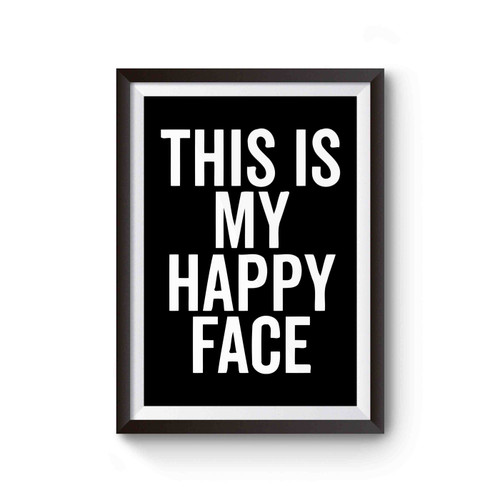 This Is My Happy Face Poster