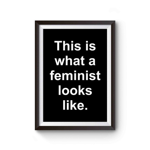 This Is What A Feminist Looks Like Poster