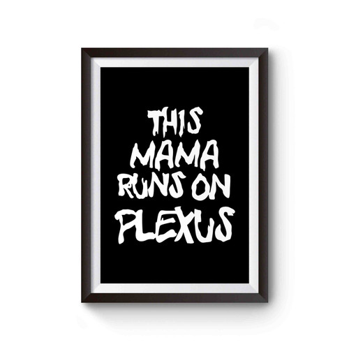 This Mama Runs On Plexus Poster