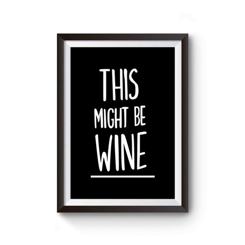 This Might Be Wine Poster