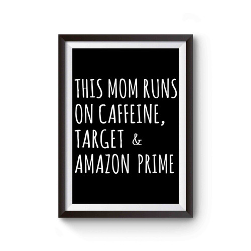 This Mom Runs On Caffeine Target Amazon Prime Poster