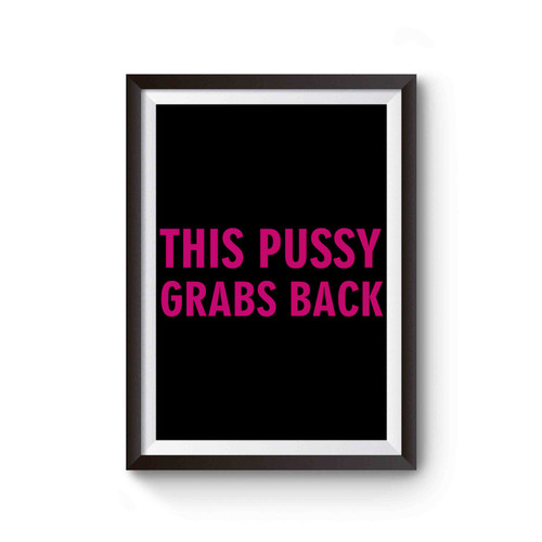 This Pussy Grabs Back Poster