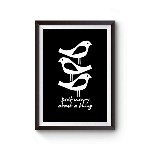 Three Little Birds Funny Bob Marley Don't Worry About A Thing Inspirational Quote Poster