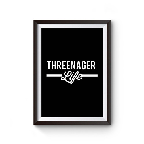 Threenager Life Threenager Three Year Old Inspired Poster