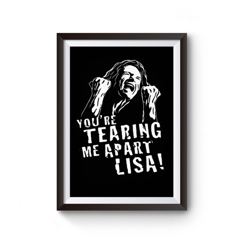 Tommy Wiseau The Room Youre Tearing Me Apart Lisa Poster