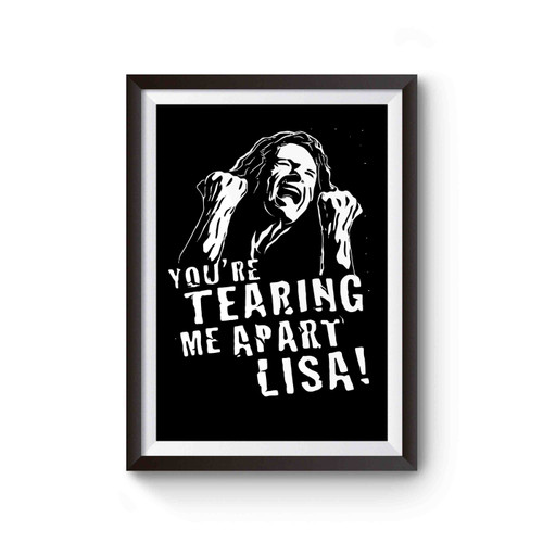 Tommy Wiseau The Room Youre Tearing Me Apart Lisatommy Wiseau The Room Youre Tearing Me Apart Lisa Poster