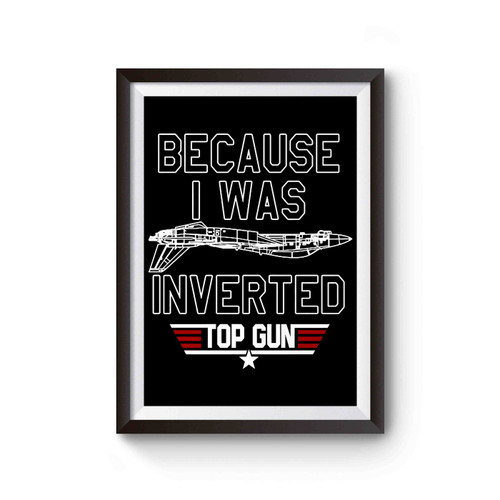 Top Gun Because I Was Inverted Poster
