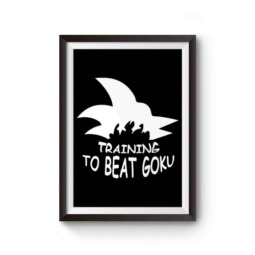 Training To Beat Goku Dragon Ball Z Poster