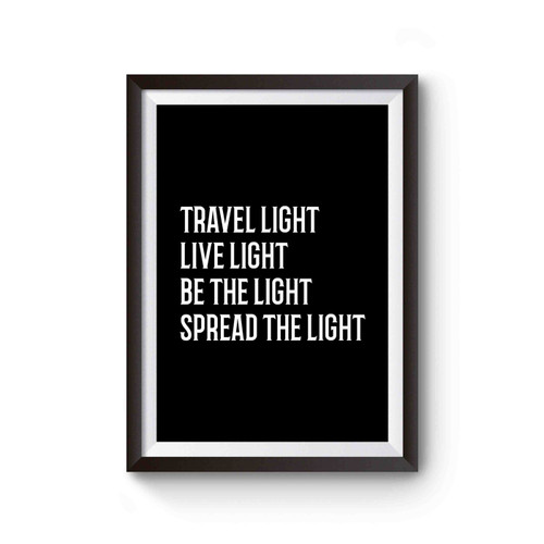 Travel Light Live Light Be The Light Spread The Light Poster