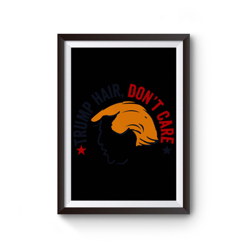 Trump Hair Don't Care Poster