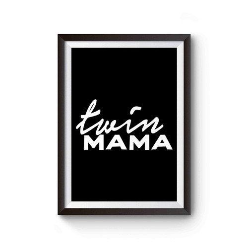 Twin Mama Mom Of Twins Poster