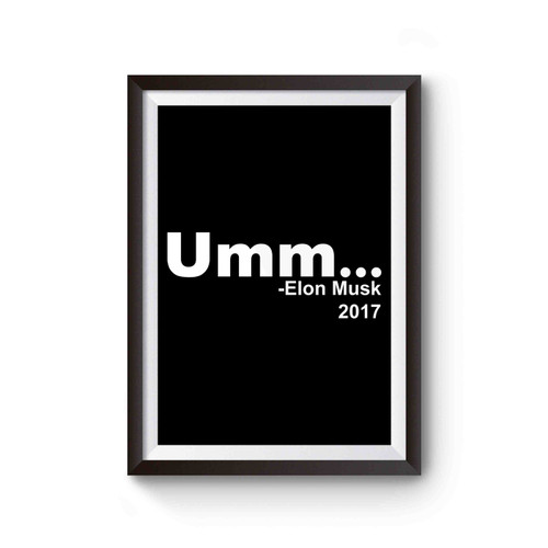 Umm Elon Musk Space X Funny Quote Poster