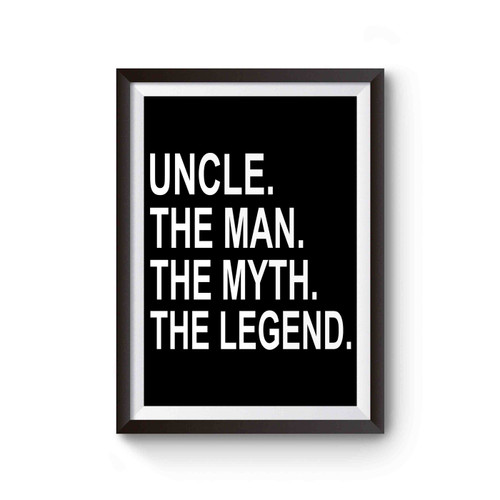 Uncle The Man The Myth The Legend Uncle Poster