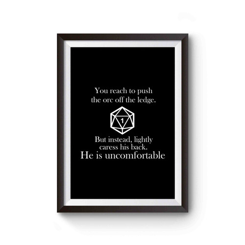 Uncomfortable Orc D20 Dnd Dungeons And Dragons Roleplay Rpg Fun Novelty Joke Poster