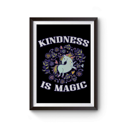 Unicorn Kindness Is Magic Poster