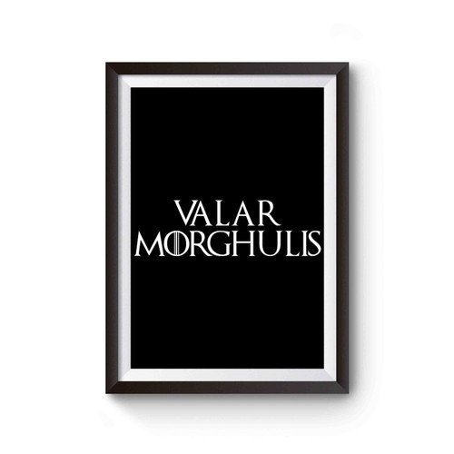 Valar Morghulis Game Of Thrones Poster