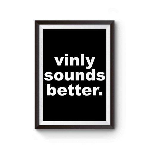 Vinyl Sounds Better Dj Poster