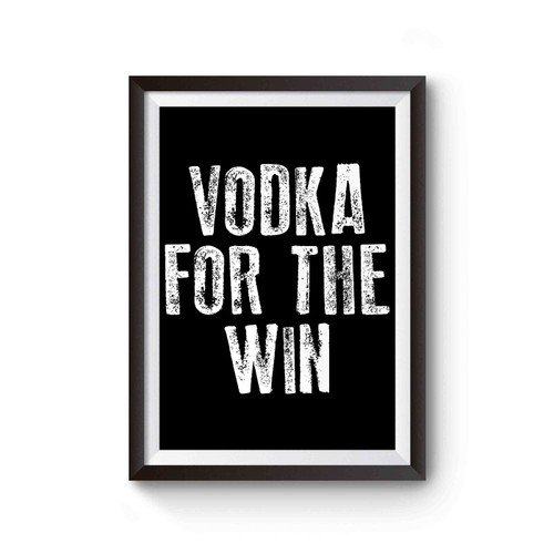 Vodka For The Win Inspired Poster