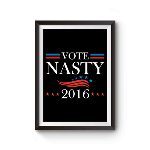Vote For Nasty 2016 Donald Trump Presidential Debate Nasty Women Trump Clinton Poster