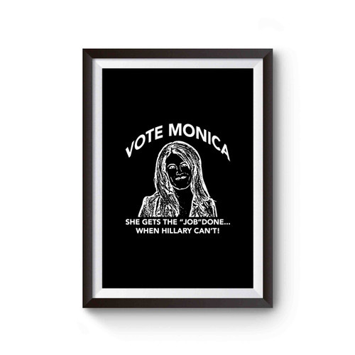 Vote Monica Hillary Clinton Election 2016 Election Monica Lewinsky Witty Gift Idea Christmas Gift Poster