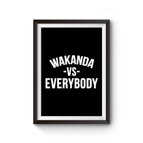 Wakanda Vs Everybody Black Panther Poster