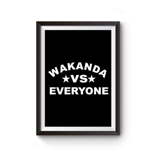 Wakanda Vs Everyone Everybody Black Panther Poster