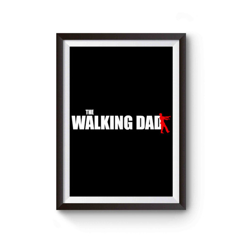 Walking Dad The Walking Dead Parody Zombie Walker Undead Pun Graphic Poster