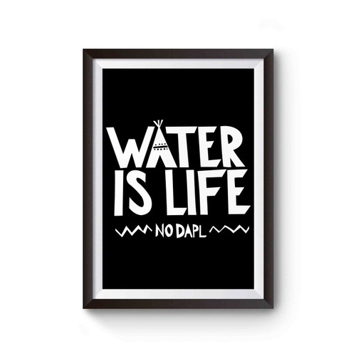 Water Is Life No Dakota Access Pipeline #nodapl Poster