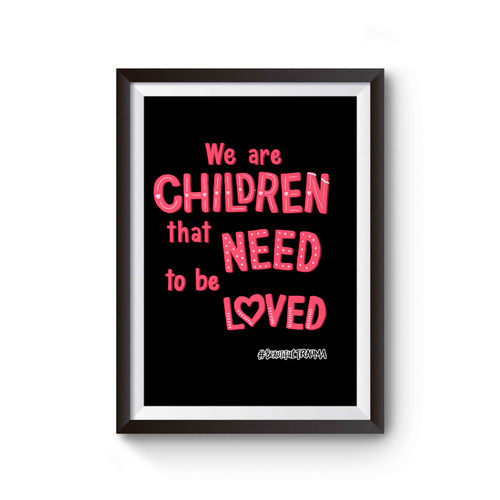 We Are Children That Need To Be Loved What About Us Pink Beautiful Trauma Song Lyrics Poster