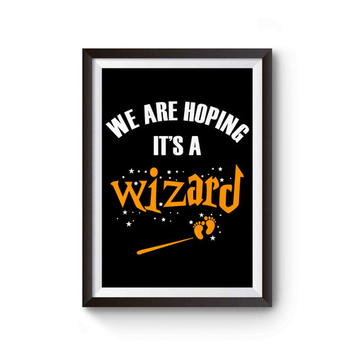 We Are Hoping It's A Wizard Expectant Patronum Poster
