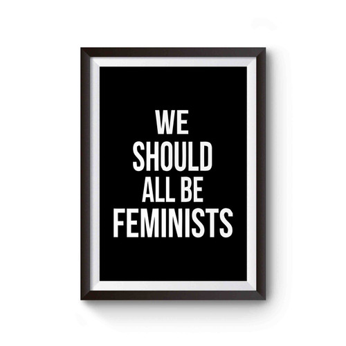 We Should All Be Feminists Funny Quotes Poster