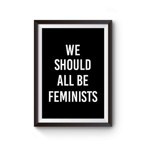We Should All Be Feminists Womens March Womens Rights Poster