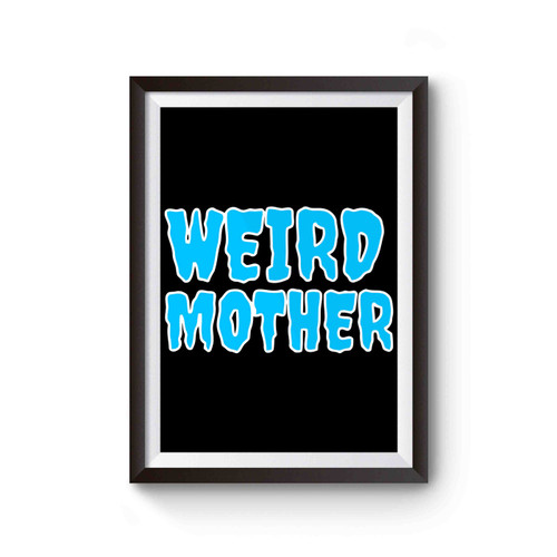 Weird Mother Drippy Poster