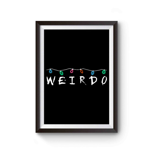 Weirdo Stranger Things Horror Scifi Nostalgic Eleven Eighties Poster