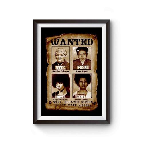 Well Behaved Women Seldom Make History Poster
