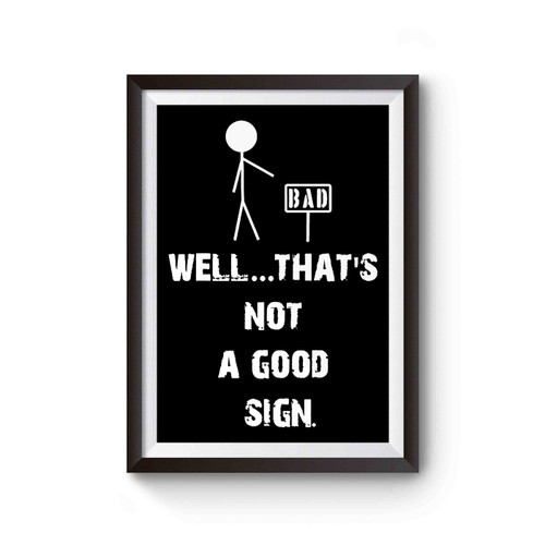 Well That's Not A Good Sign Poster