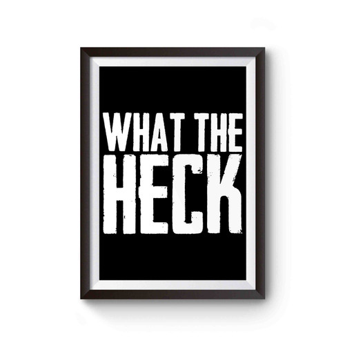 What The Heck Funny Meme Poster
